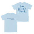 Put In The Work "Light Blue" Tee